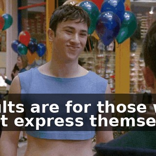 Insults are for those who can't express themselves