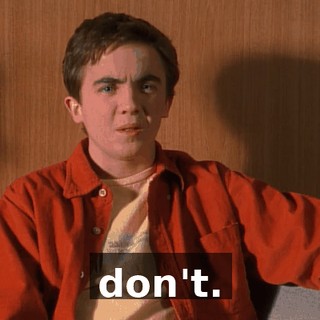 don't.