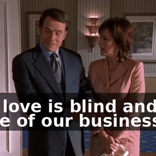 But love is blind and it's none of our business,