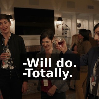 -Will do. -Totally.