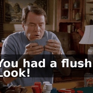 You had a flush! Look!
