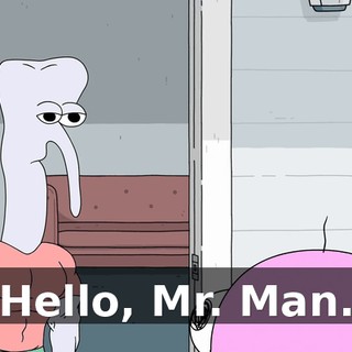 Hello, Mr. Man.