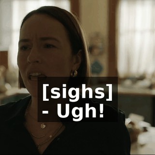 [sighs] - Ugh!