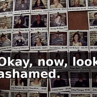 Okay, now, look ashamed.