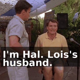 I'm Hal. Lois's husband.