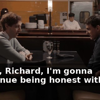 Okay, Richard, I'm gonna continue being honest with you