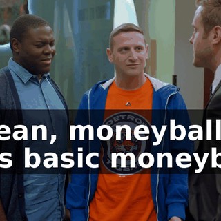 I mean, moneyball. - It's basic moneyball.
