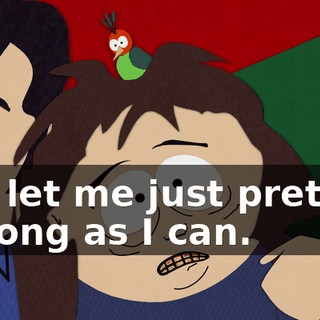 But let me just pretend as long as I can.