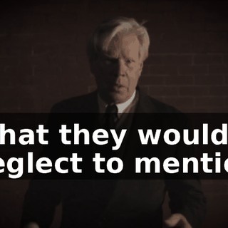 What they would neglect to mention