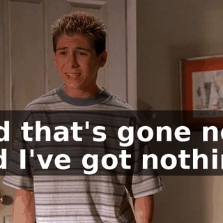 And that's gone now, and I've got nothing.