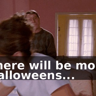 There will be more Halloweens...