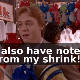 I also have notes from my shrink!