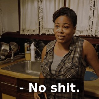 - No shit.