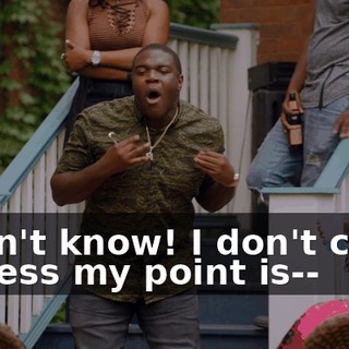 I don't know! I don't care! I guess my point is--