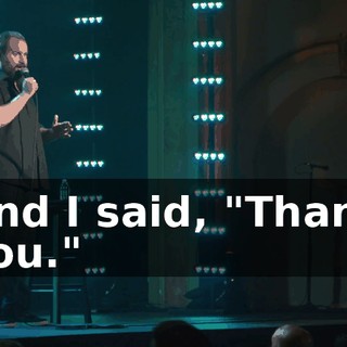 And I said, "Thank you."