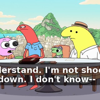 I understand. I'm not shooting you down. I don't know--