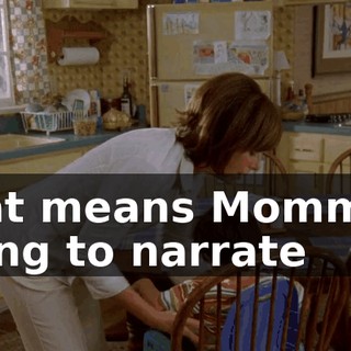 That means Mommy's going to narrate