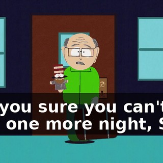 Are you sure you can't stay one more night, Son?