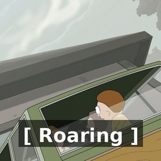 [ Roaring ]