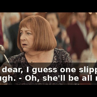 - Oh, dear, I guess one slipped through. - Oh, she'll be all right.