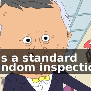It's a standard random inspection