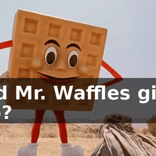 did Mr. Waffles give up?