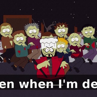 ♪ Even when I'm dead ♪