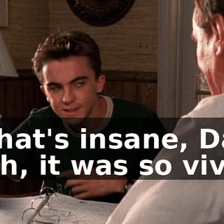 - That's insane, Dad. - Oh, it was so vivid.
