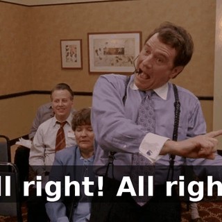 All right! All right!