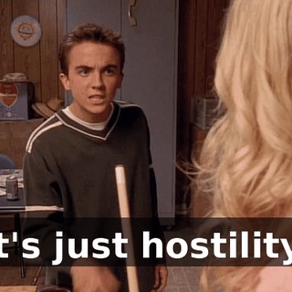 It's just hostility.