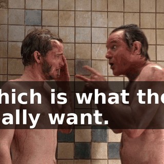 which is what they really want.