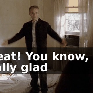 Great! You know, I'm really glad