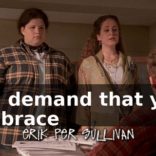 We demand that you embrace