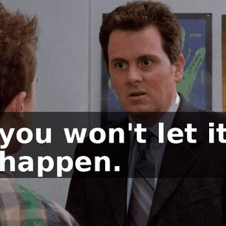 you won't let it happen.