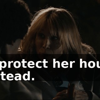 to protect her house instead.