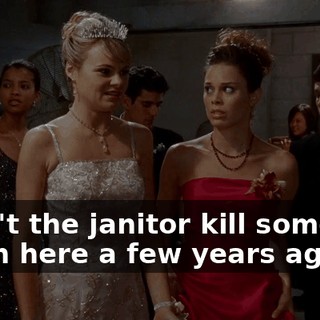 Didn't the janitor kill someone down here a few years ago?