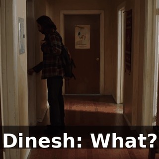 Dinesh: What?