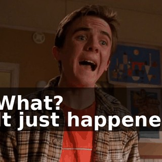 - What? - It just happened.