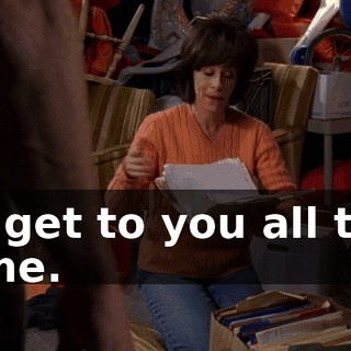 to get to you all the time.