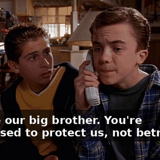 You're our big brother. You're supposed to protect us, not betray us.