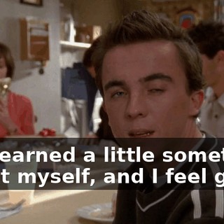 I've learned a little something about myself, and I feel good.