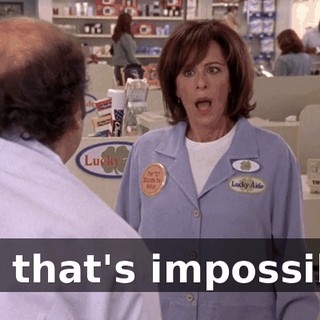 But that's impossible.