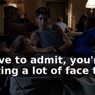 I have to admit, you're getting a lot of face time