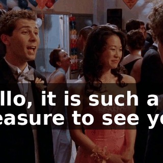 Hello, it is such a pleasure to see you.