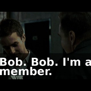 Bob. Bob. I'm a member.