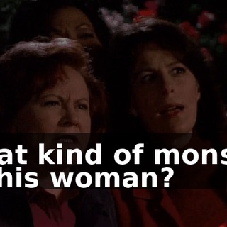 What kind of monster is this woman?