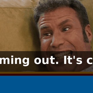 It's coming out. It's coming out.