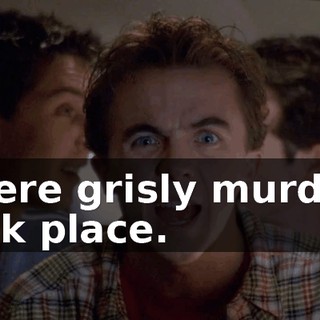 where grisly murders took place.