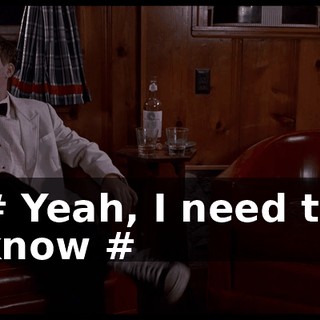 # Yeah, I need to know #