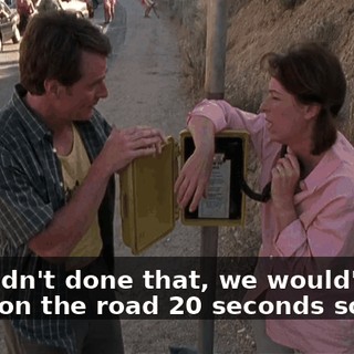If I hadn't done that, we would've been on the road 20 seconds sooner.